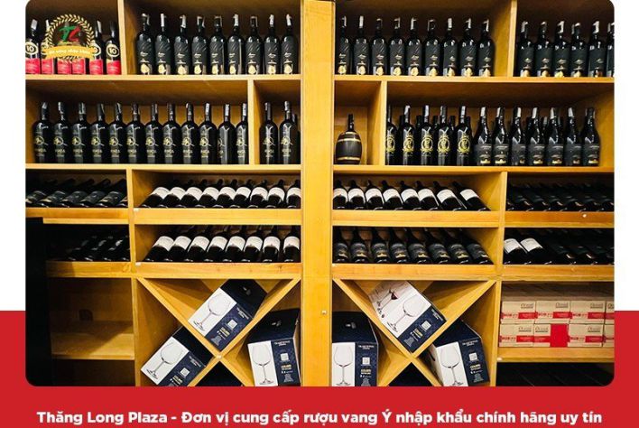 Đồ uống nhập khẩu Thăng Long Plaza: Cung cấp rượu vang Ý nhập khẩu chính hãng