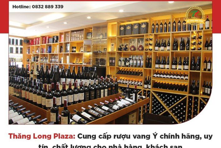Đồ uống nhập khẩu Thăng Long Plaza: Đối tác đáng tin cậy cung cấp rượu vang Ý chính hãng cho nhà hàng và khách sạn