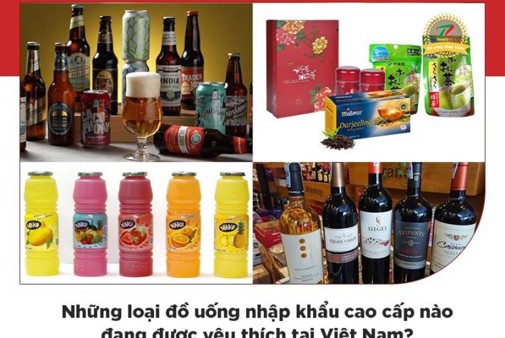 Tại Việt Nam, những loại đồ uống nhập khẩu cao cấp nào đang được ưa chuộng hơn cả?