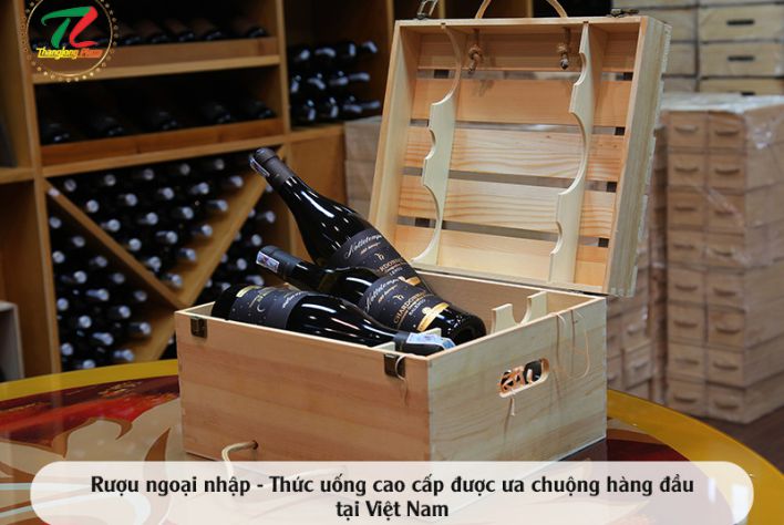 Rượu ngoại nhập: Lý do được yêu thích và những điều cần lưu ý khi mua