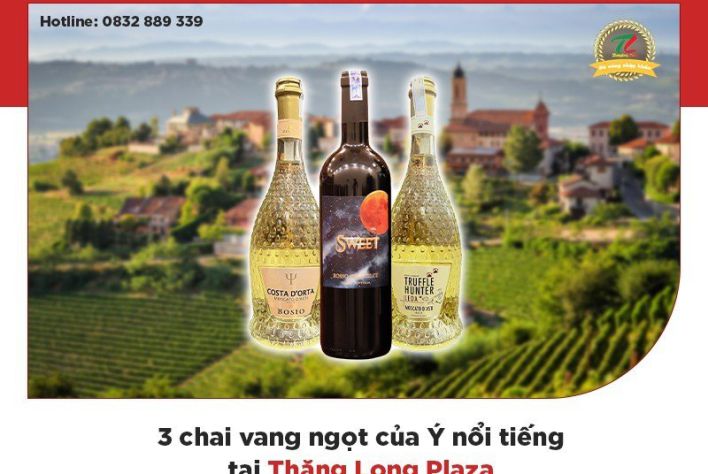 3 chai rượu vang ngọt Ý được yêu thích nhất tại Thăng Long Plaza