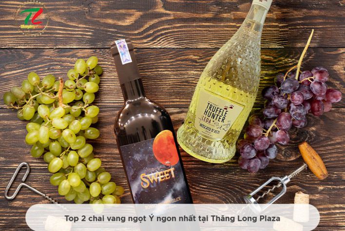 Tuyển chọn vang ngọt Ý ngon nhất tại Thăng Long Plaza