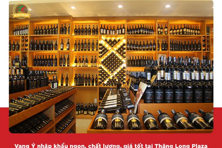 Vang Ý nhập khẩu chất lượng cao với giá thành tốt tại Thăng Long Plaza